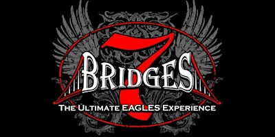 Imagem principal do evento 7 Bridges : The Ultimate EAGLES Experience