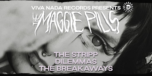 Imagem principal de THE MAGGIE PILLS. THE STRIPP (SPLIT LAUNCH) w/ DILEMMAS + THE BREAKAWAYS