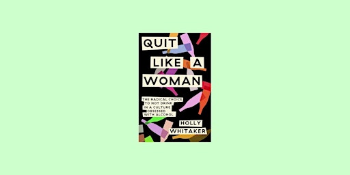 Imagem principal de epub [Download] Quit Like a Woman: The Radical Choice to Not Drink in a Cul