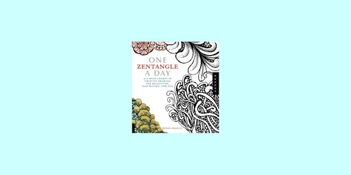 Image principale de [pdf] DOWNLOAD One Zentangle A Day: A 6-Week Course in Creative Drawing for