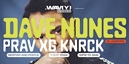 Primaire afbeelding van .WAV(Y) Remixed Presents: DAVE NUNES with PRAV, XG & KNRCK