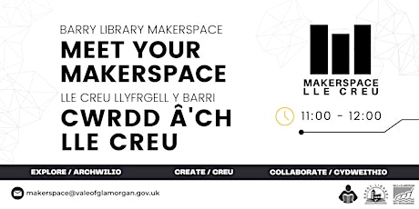 Meet your Makerspace / Cwrdd â'ch gofod gwneuthurwr