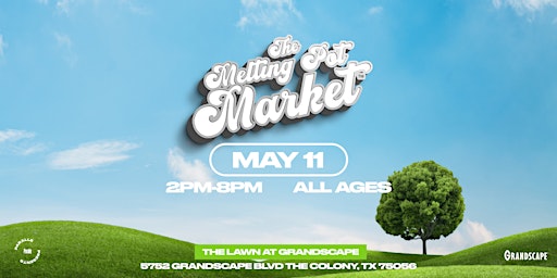 Primaire afbeelding van The Melting Pot Market at Grandscape : MAY 11TH