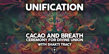 Unification - Cacao and Breath Ceremony for Divine Union with Shakti Tracy