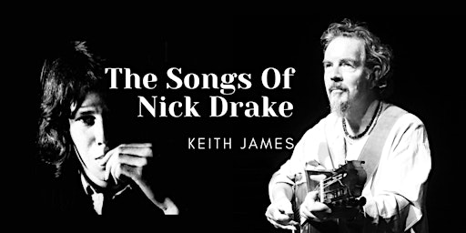 Keith James - The Songs of Nick Drake (Doors 7pm / Performance 8pm)