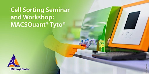 Primaire afbeelding van Cell Sorting Seminar and Workshop: MACSQuant® Tyto®