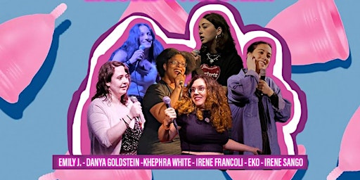 Image principale de That Time of the Month: Women’s comedy showcase in English  w/ FREE Drinks