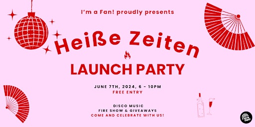 Imagem principal do evento "Heiße Zeiten" Summer-Launch Party by I'm a Fan!