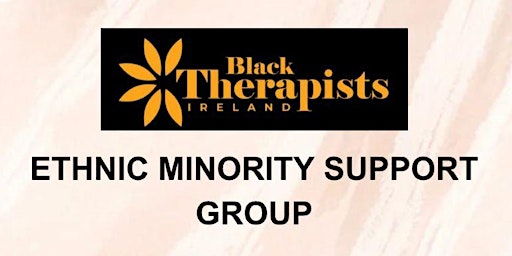 Ethnic Minority Support Group Sessions hosted by Black Therapists Ireland primary image