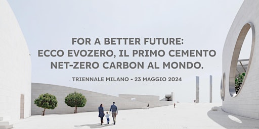 Imagem principal do evento For a better future ecco evoZero, il primo cemento net-zero carbon al mondo