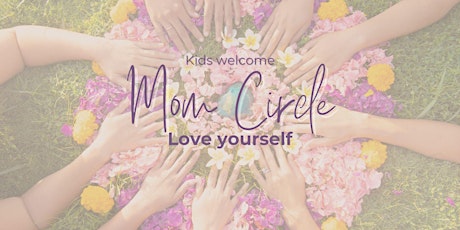 Mom Circle - Kids welcome