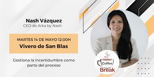 Hauptbild für Coffee Break con Nash Vázquez: gestiona la incertidumbre como parte del proceso