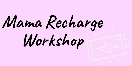 Mama Recharge Workshop