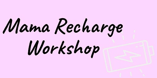 Mama Recharge Workshop  primärbild
