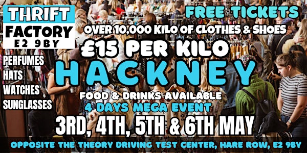 THRIFT FACTORY HACKNEY KILO SALE 3RD, 4TH, 5TH & 6TH MAY