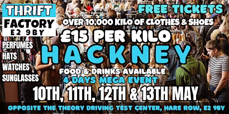 THRIFT FACTORY @HACKNEY KILO SALE 10TH, 11TH, 12TH & 13TH MAY