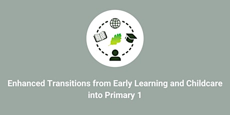 Enhanced Transitions from Early Learning and Childcare into Primary 1