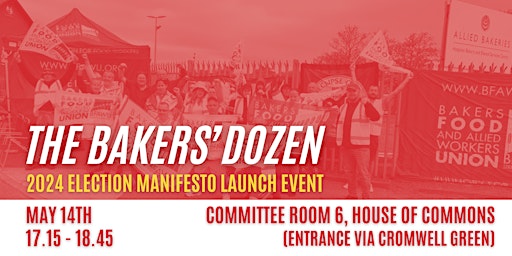 Imagen principal de Bakers' Dozen - BFAWU Manifesto Launch in Parliament