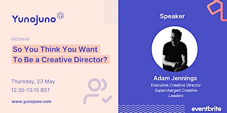 So You Think You Want to Be a Creative Director?