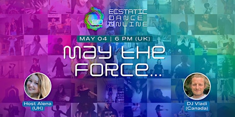 Ecstatic Dance Online - MAY THE FORCE...