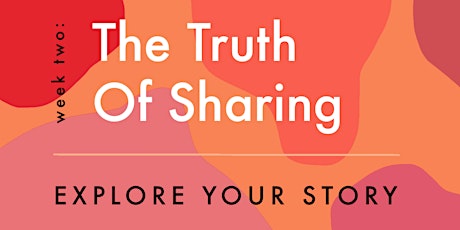 EXPLORE YOUR STORY - ‘The Truth of Sharing’ primary image