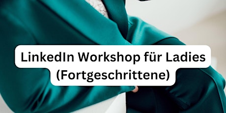LinkedIn Workshop für Ladies (Fortgeschrittene)