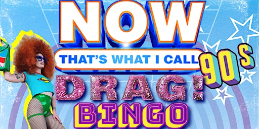 Imagem principal do evento Now That's What I Call Drag! Bingo & Quiz 90's Edition