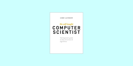 Primaire afbeelding van DOWNLOAD [pdf]] The Self-Taught Computer Scientist: The Beginner's Guide to