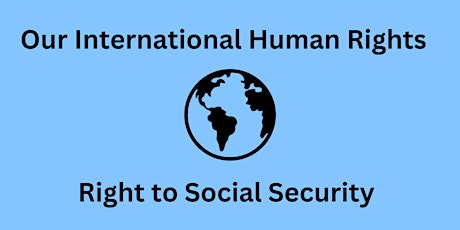 Imagem principal do evento Our International Human Rights: Right to Social Security with Aidan Flegg