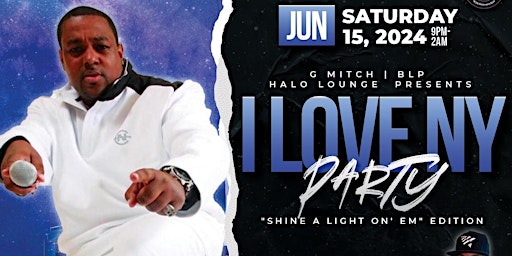 Primaire afbeelding van I Love NY Party Shine A Light On' Em Edition! Sat Jun 15th @ Halo 9pm - 2am