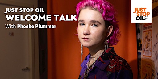 Immagine principale di Just Stop Oil - Welcome Talk with Phoebe Plummer - Guildford 