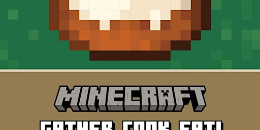 DOWNLOAD [EPUB]] Minecraft: Gather, Cook, Eat! Official Cookbook (Gaming) b primary image