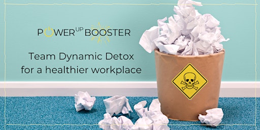 Team dynamic Detox for a healthier workplace primary image