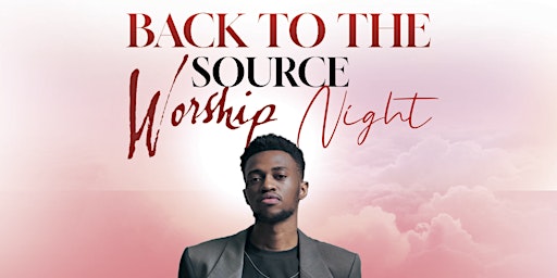 Back To The Source Worship Night primary image