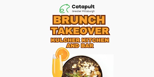 Primaire afbeelding van Catapult Greater Pittsburgh ~ Brunch Takeover Kulcher Kitchen and Bar
