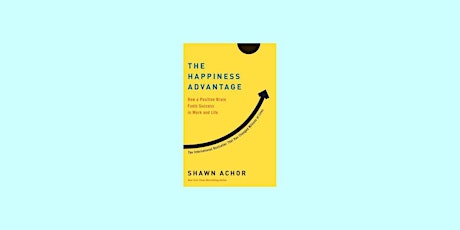 download [Pdf] The Happiness Advantage: How a Positive Brain Fuels Success