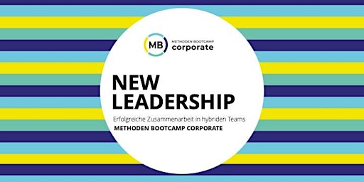 New Leadership- Erfolgreich Zusammenarbeiten in hybriden Teams (12 Termine) primary image