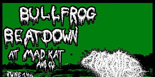 BULLFROG BEATDOWN AT MAD KAT AND CO!!!! primary image