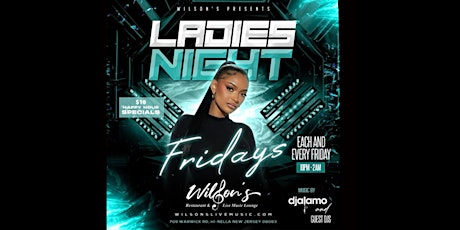 Friday is Ladies Night at Wilson’s powered by djalamo