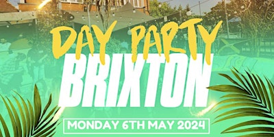 DAY PARTY BRIXTON - Summer Bank Holiday Day Party (FREE ENTRY B4 6PM) primary image