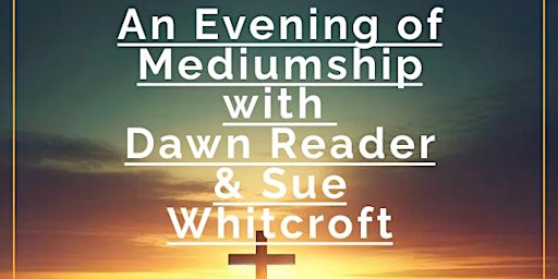 Imagem principal de Dawn Reader & Sue Whitcroft - An evening of Mediumship