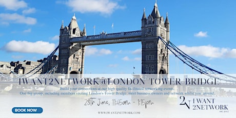 IWant2Network @ Tower Bridge | London | Premium London Networking