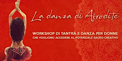 La Danza di Afrodite - Workshop di Danza e Tantra per Donne primary image