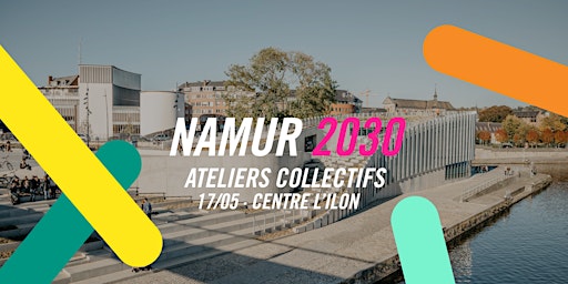 Imagem principal de Namur 2030 · Ateliers collectifs · 17 mai 2024