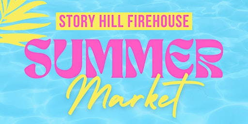 Imagem principal do evento Summer Market at The FireHouse