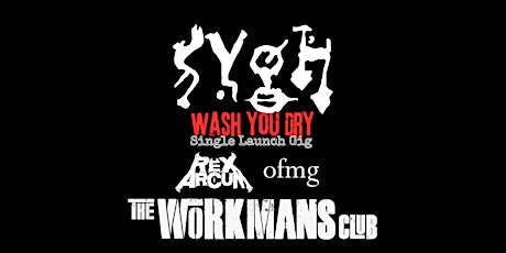 SYGH  "Wash You Dry" - Single Launch Gig