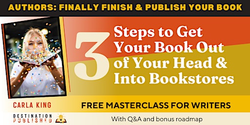Hauptbild für 3 Steps to Get Your Book Out of Your Head & Into Bookstores