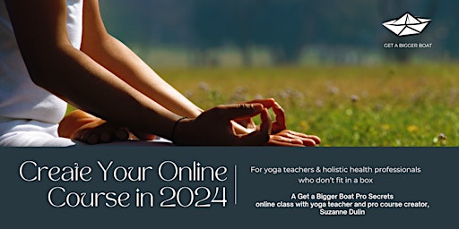 Create Your Online Course in 2024! For Yoga & Holistic Health Teachers primary image