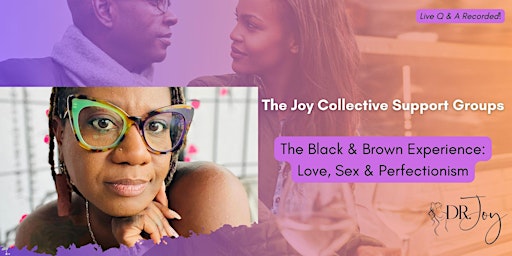 Hauptbild für The Black & Brown Experience Group: Love, Sex & Perfectionism