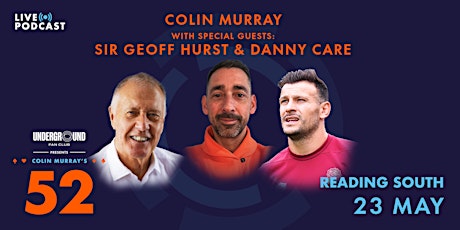 Colin Murray's 52- live podcast show with Sir Geoff Hurst and Danny Care